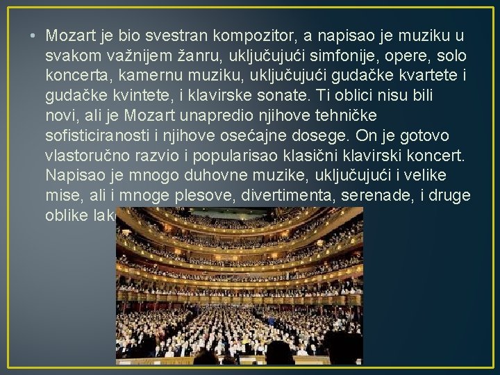  • Mozart je bio svestran kompozitor, a napisao je muziku u svakom važnijem