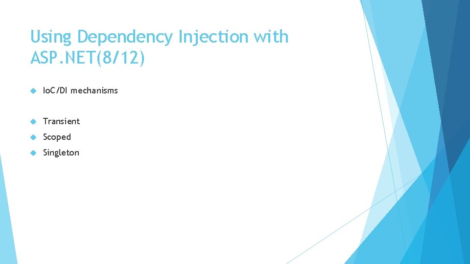 Using Dependency Injection with ASP. NET(8/12) Io. C/DI mechanisms Transient Scoped Singleton 