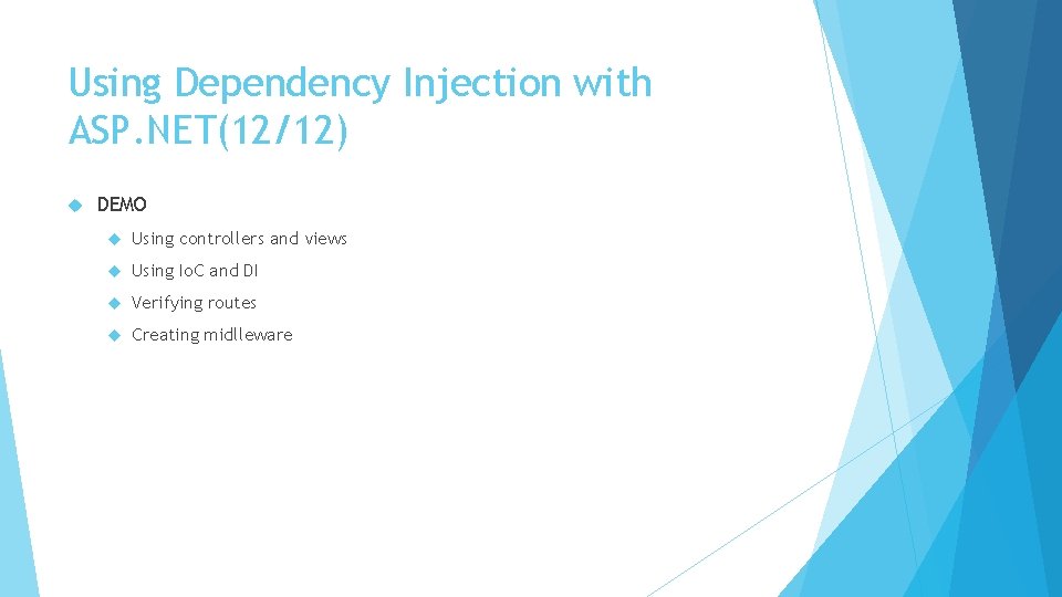 Using Dependency Injection with ASP. NET(12/12) DEMO Using controllers and views Using Io. C