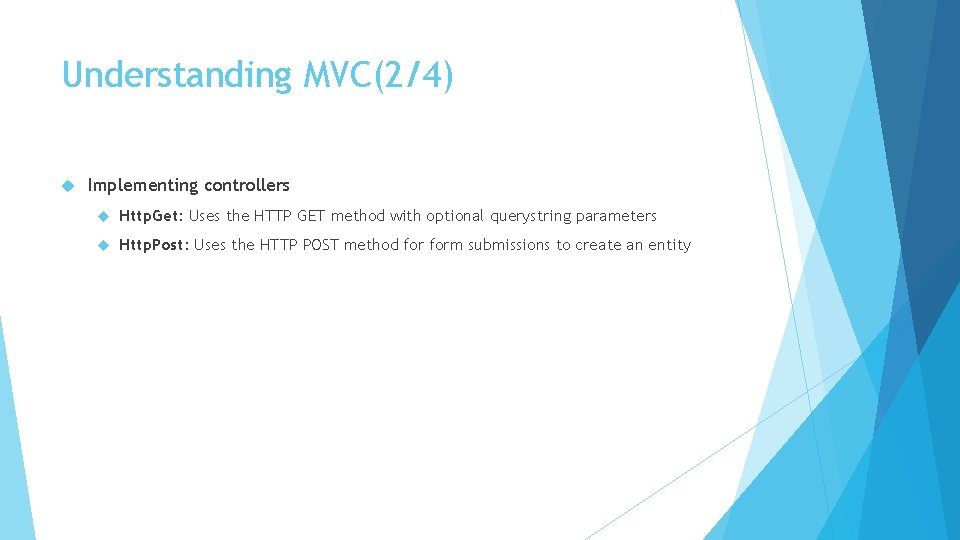 Understanding MVC(2/4) Implementing controllers Http. Get: Uses the HTTP GET method with optional querystring