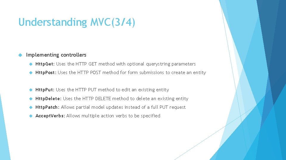 Understanding MVC(3/4) Implementing controllers Http. Get: Uses the HTTP GET method with optional querystring