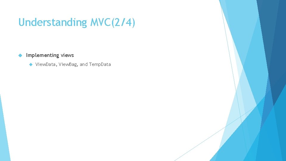 Understanding MVC(2/4) Implementing views View. Data, View. Bag, and Temp. Data 