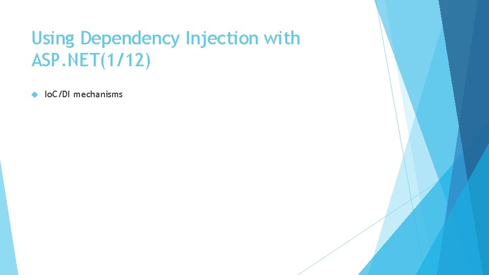 Using Dependency Injection with ASP. NET(1/12) Io. C/DI mechanisms 