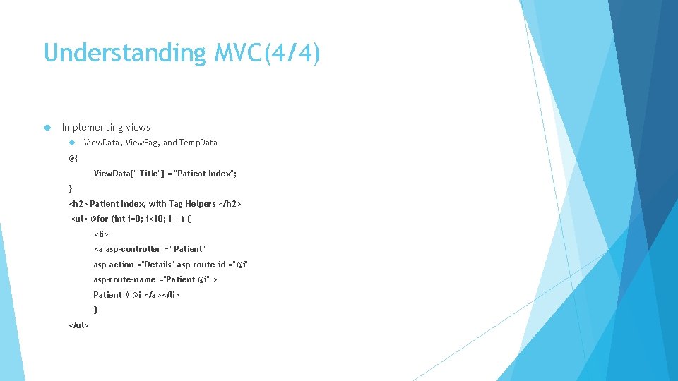 Understanding MVC(4/4) Implementing views View. Data, View. Bag, and Temp. Data @{ View. Data["