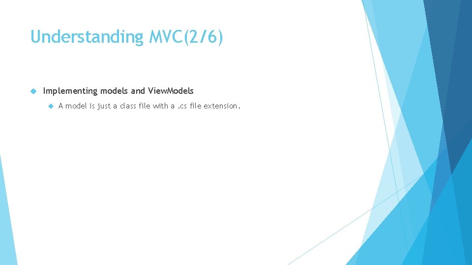 Understanding MVC(2/6) Implementing models and View. Models A model is just a class file
