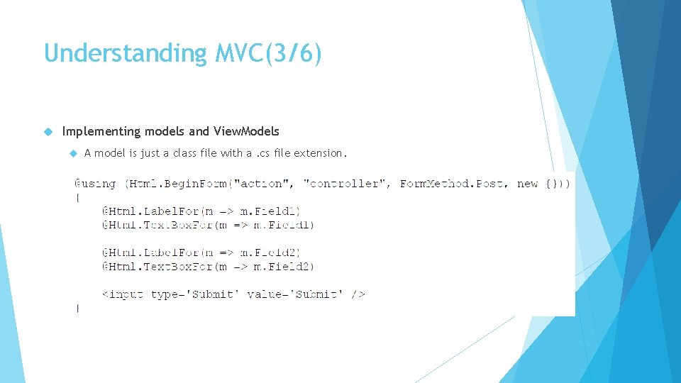 Understanding MVC(3/6) Implementing models and View. Models A model is just a class file