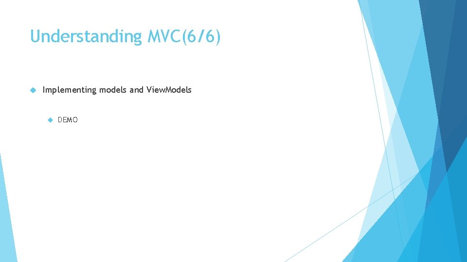 Understanding MVC(6/6) Implementing models and View. Models DEMO 
