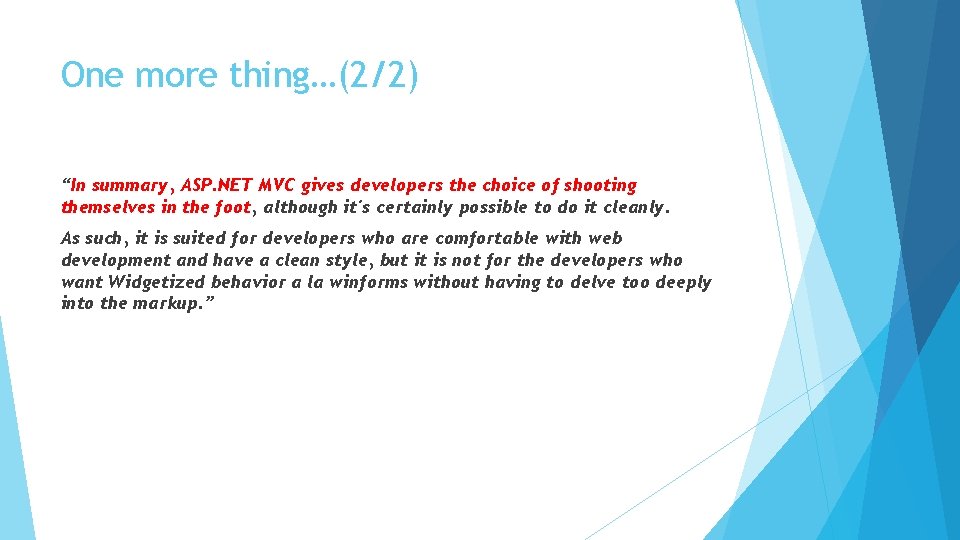 One more thing…(2/2) “In summary, ASP. NET MVC gives developers the choice of shooting