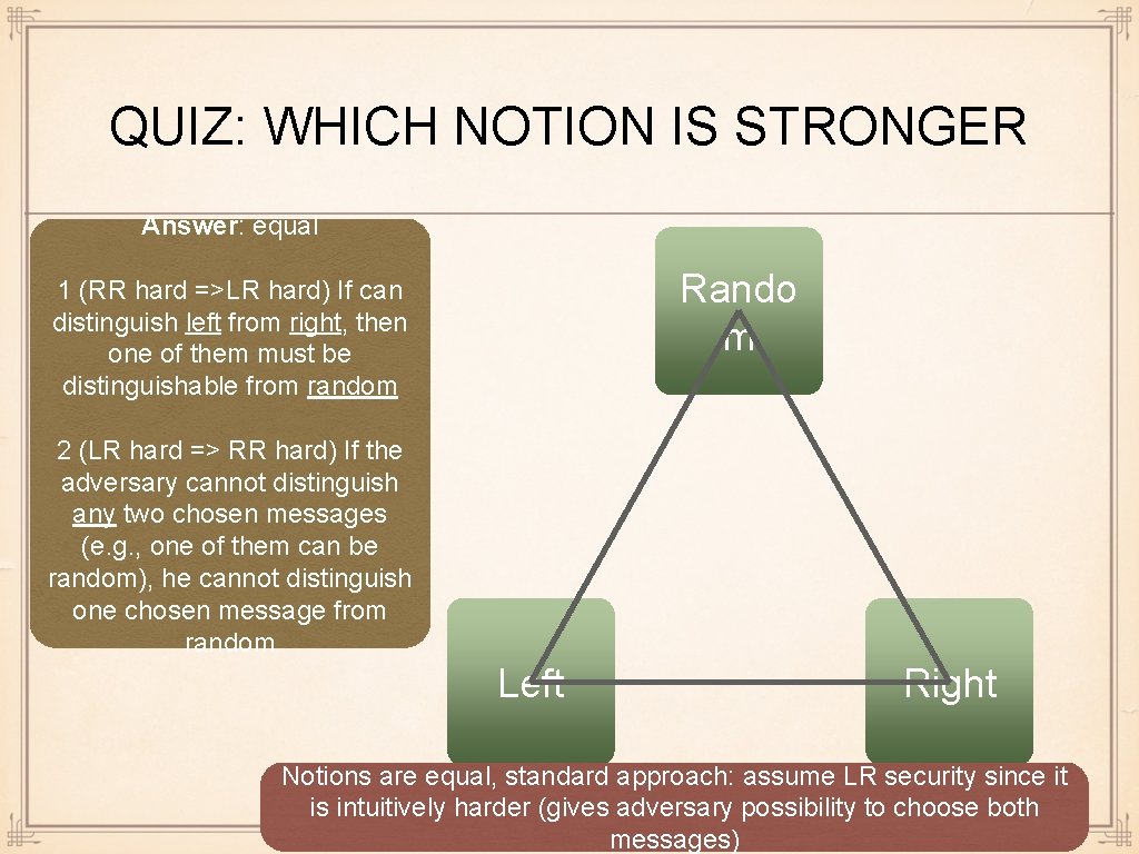 QUIZ: WHICH NOTION IS STRONGER Answer: equal Rando m 1 (RR hard =>LR hard)