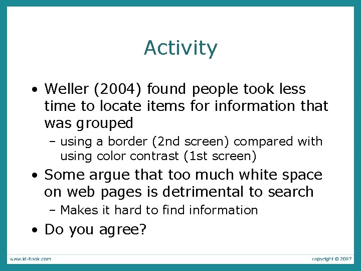 Activity • Weller (2004) found people took less time to locate items for information