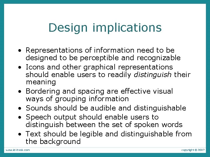 Design implications • Representations of information need to be designed to be perceptible and