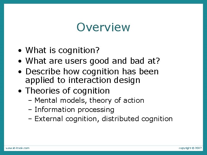 Overview • What is cognition? • What are users good and bad at? •