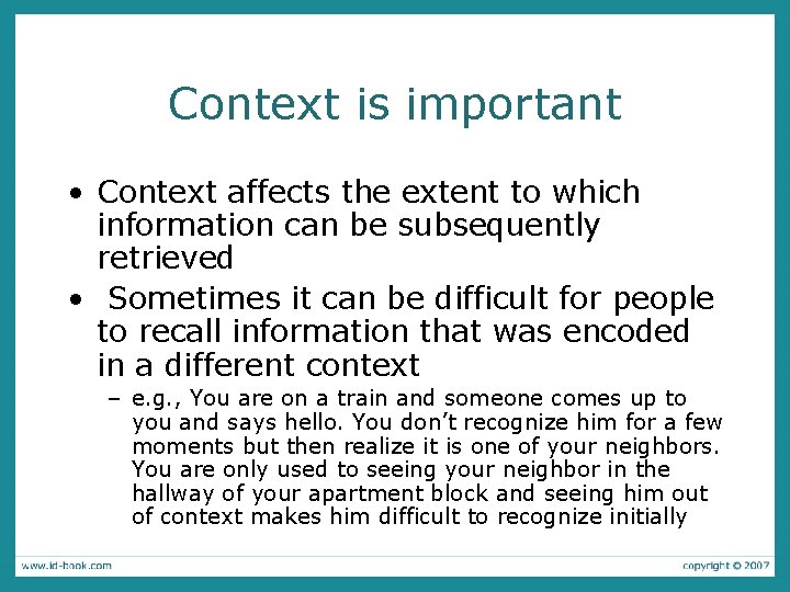 Context is important • Context affects the extent to which information can be subsequently