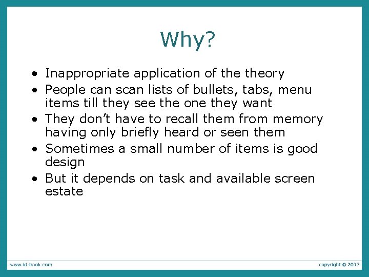 Why? • Inappropriate application of theory • People can scan lists of bullets, tabs,