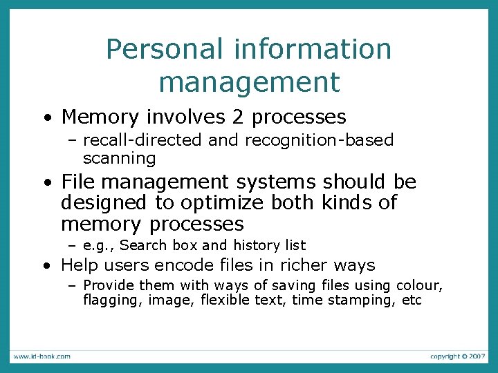 Personal information management • Memory involves 2 processes – recall-directed and recognition-based scanning •
