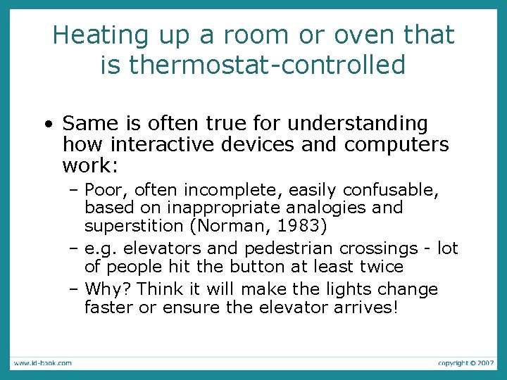 Heating up a room or oven that is thermostat-controlled • Same is often true