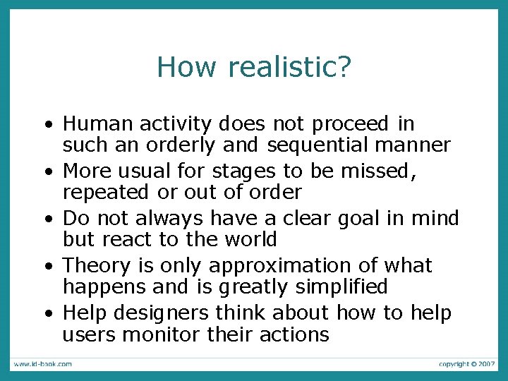 How realistic? • Human activity does not proceed in such an orderly and sequential