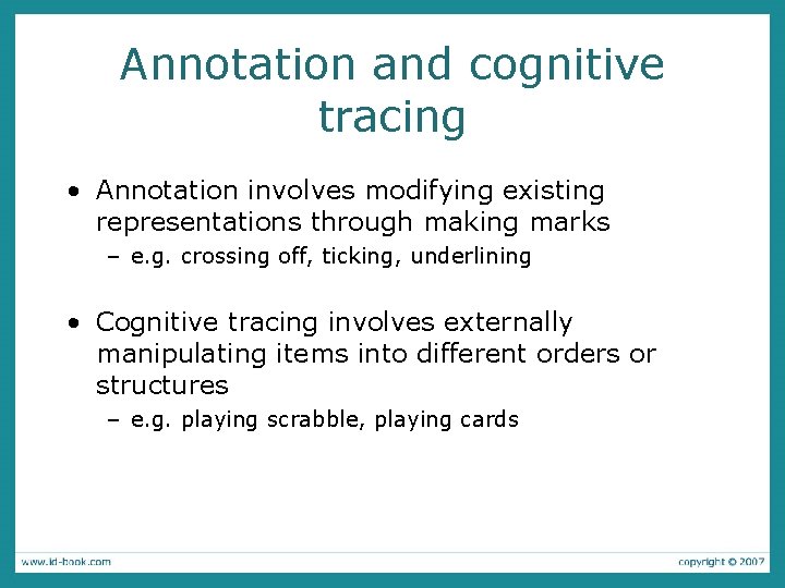 Annotation and cognitive tracing • Annotation involves modifying existing representations through making marks –