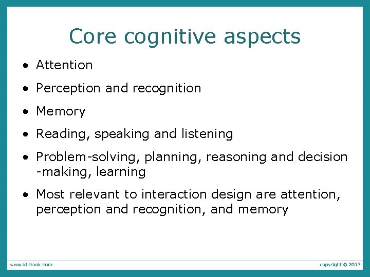 Core cognitive aspects • Attention • Perception and recognition • Memory • Reading, speaking