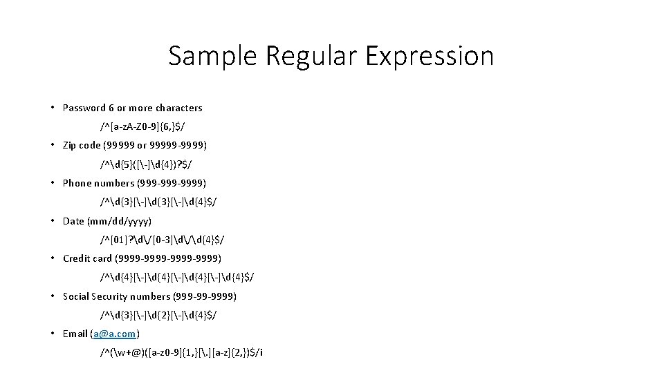 Sample Regular Expression • Password 6 or more characters /^[a-z. A-Z 0 -9]{6, }$/
