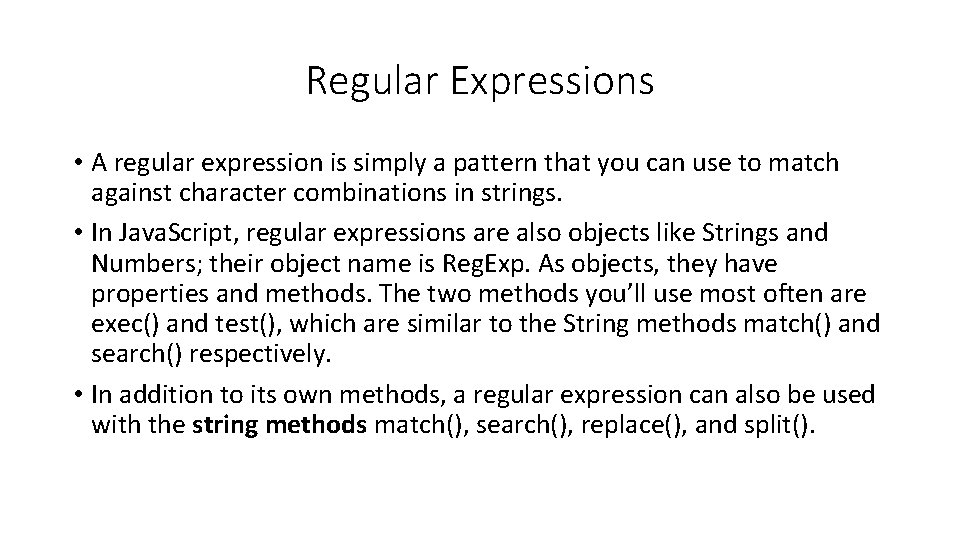 Regular Expressions • A regular expression is simply a pattern that you can use