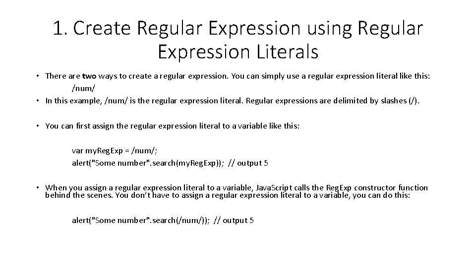 1. Create Regular Expression using Regular Expression Literals • There are two ways to