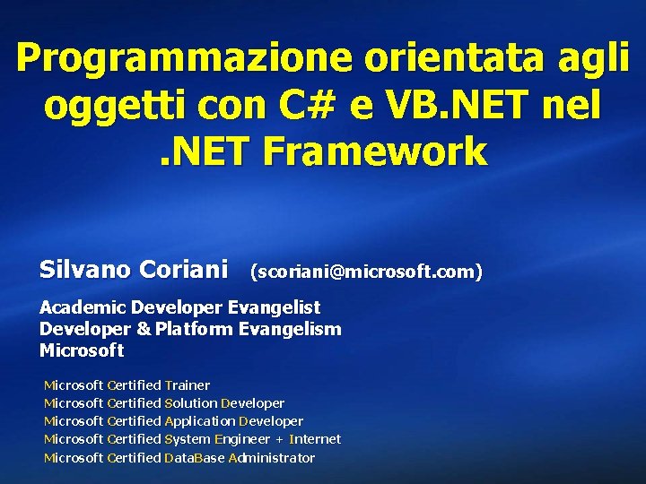 Programmazione orientata agli oggetti con C# e VB. NET nel. NET Framework Silvano Coriani