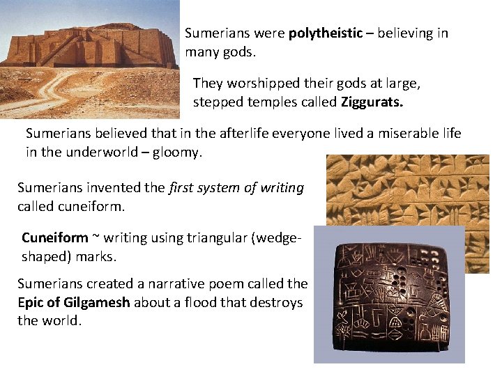 Sumerians were polytheistic – believing in many gods. They worshipped their gods at large, Sumerians were polytheistic – believing in many gods. They worshipped their gods at large,