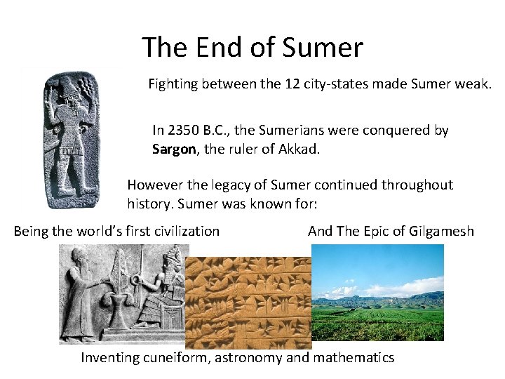 The End of Sumer Fighting between the 12 city-states made Sumer weak. In 2350