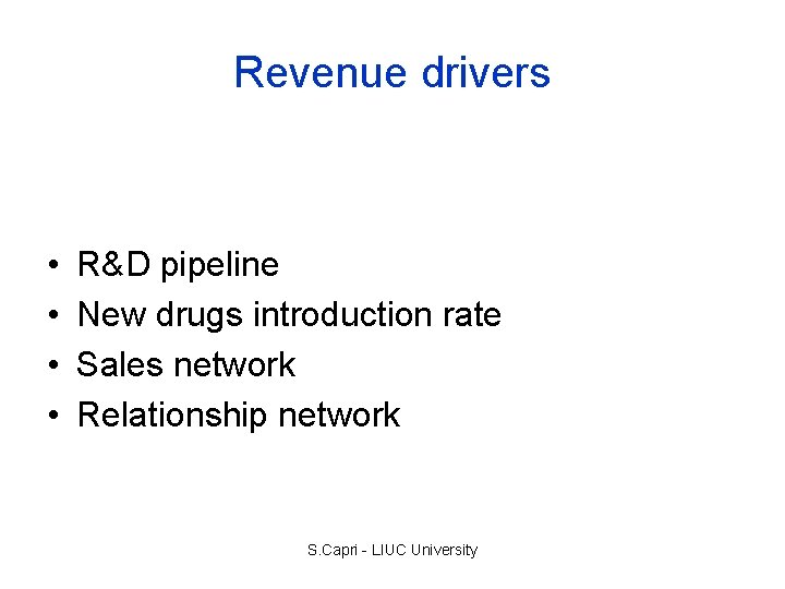 Revenue drivers • • R&D pipeline New drugs introduction rate Sales network Relationship network