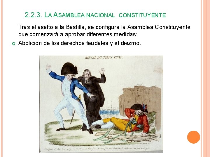 2. 2. 3. LA ASAMBLEA NACIONAL CONSTITUYENTE Tras el asalto a la Bastilla, se