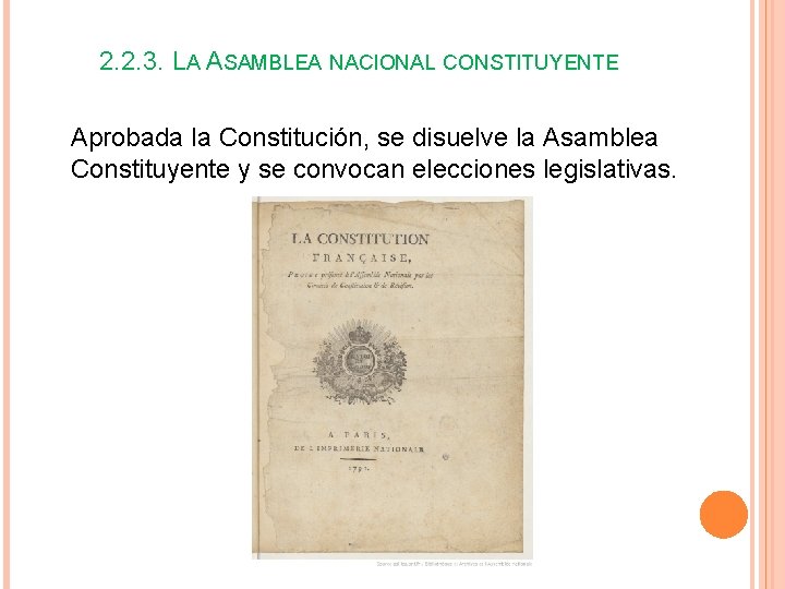 2. 2. 3. LA ASAMBLEA NACIONAL CONSTITUYENTE Aprobada la Constitución, se disuelve la Asamblea