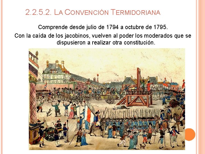 2. 2. 5. 2. LA CONVENCIÓN TERMIDORIANA Comprende desde julio de 1794 a octubre