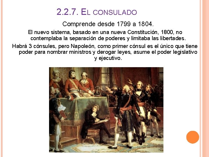 2. 2. 7. EL CONSULADO Comprende desde 1799 a 1804. El nuevo sistema, basado