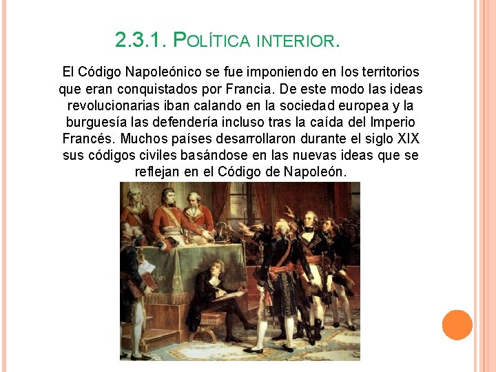 2. 3. 1. POLÍTICA INTERIOR. El Código Napoleónico se fue imponiendo en los territorios