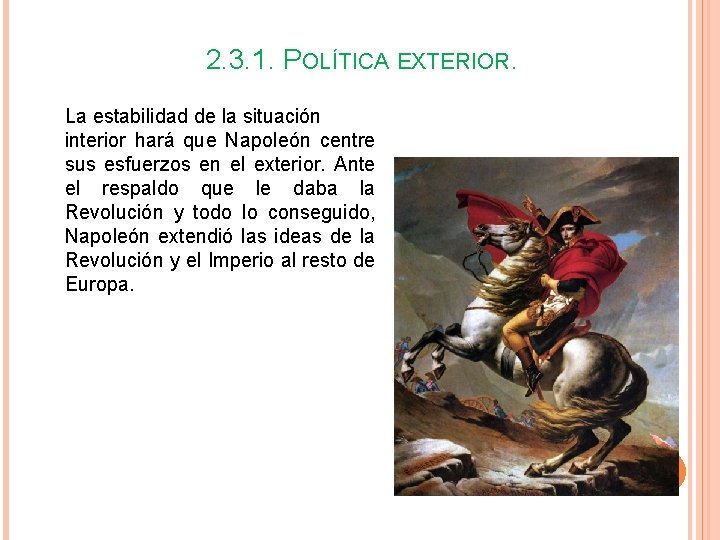 2. 3. 1. POLÍTICA EXTERIOR. La estabilidad de la situación interior hará que Napoleón