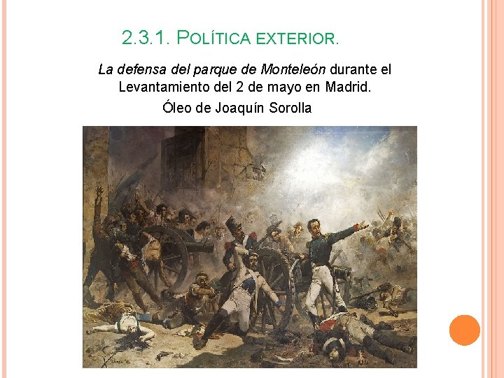 2. 3. 1. POLÍTICA EXTERIOR. La defensa del parque de Monteleón durante el Levantamiento