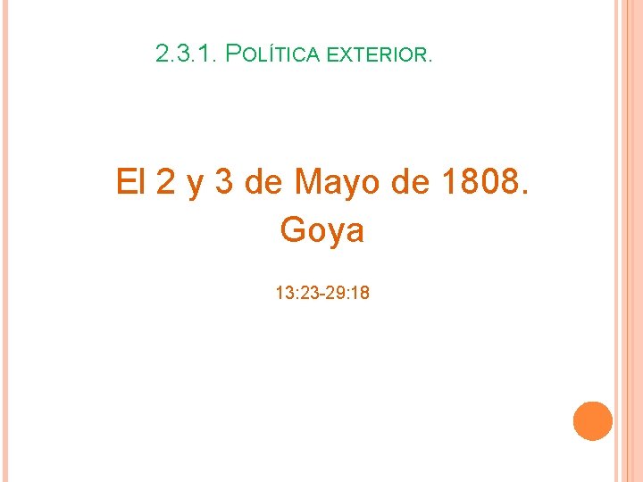 2. 3. 1. POLÍTICA EXTERIOR. El 2 y 3 de Mayo de 1808. Goya