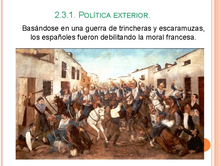 2. 3. 1. POLÍTICA EXTERIOR. Basándose en una guerra de trincheras y escaramuzas, los