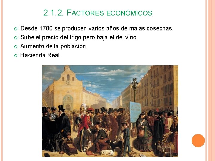 2. 1. 2. FACTORES ECONÓMICOS Desde 1780 se producen varios años de malas cosechas.