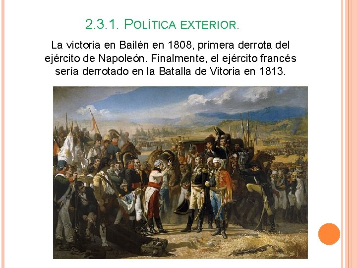 2. 3. 1. POLÍTICA EXTERIOR. La victoria en Bailén en 1808, primera derrota del