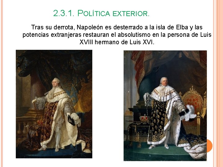 2. 3. 1. POLÍTICA EXTERIOR. Tras su derrota, Napoleón es desterrado a la isla