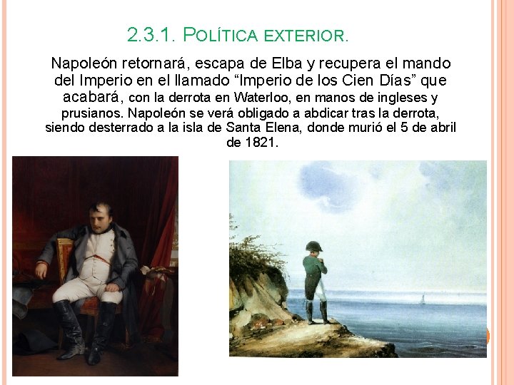 2. 3. 1. POLÍTICA EXTERIOR. Napoleón retornará, escapa de Elba y recupera el mando