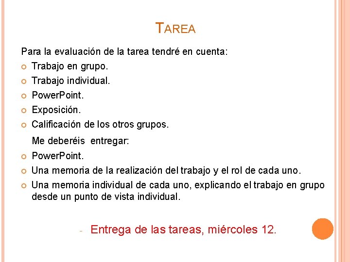 TAREA Para la evaluación de la tarea tendré en cuenta: Trabajo en grupo. Trabajo