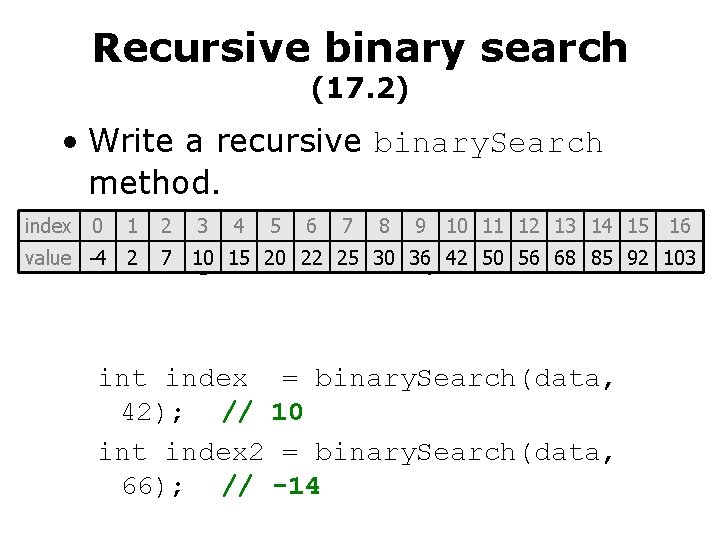Recursive binary search (17. 2) • Write a recursive binary. Search method. index 0–