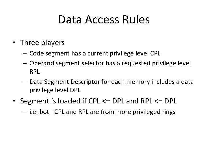 Data Access Rules • Three players – Code segment has a current privilege level