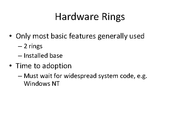 Hardware Rings • Only most basic features generally used – 2 rings – Installed