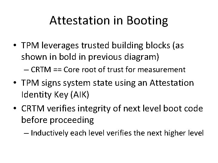 Attestation in Booting • TPM leverages trusted building blocks (as shown in bold in