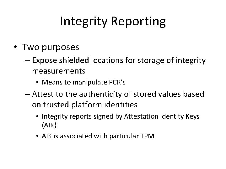 Integrity Reporting • Two purposes – Expose shielded locations for storage of integrity measurements