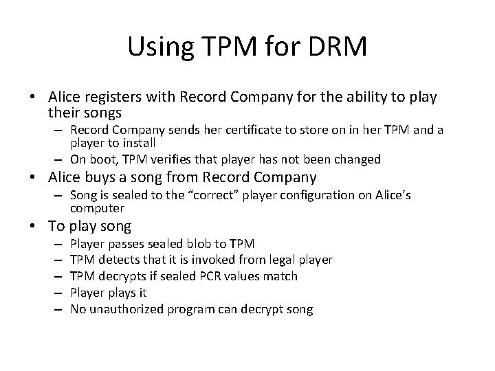 Using TPM for DRM • Alice registers with Record Company for the ability to